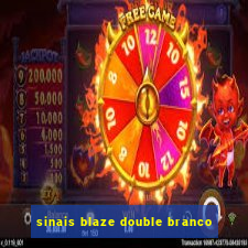 sinais blaze double branco